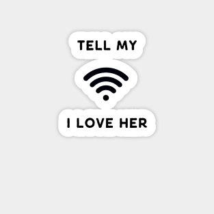 Tell my Wi Fi (wife) I Love Her Funny Design Sticker